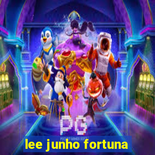 lee junho fortuna